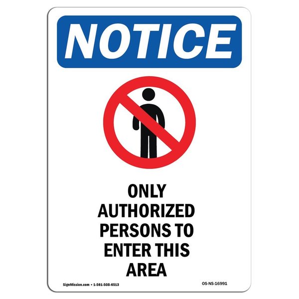 Signmission Safety Sign, OSHA Notice, 7" Height, Only Authorized Persons Sign With Symbol, Portrait OS-NS-D-57-V-16991